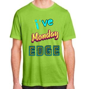 Monday Birthday Edge Friend Friend Dad Son Teacher Adult ChromaSoft Performance T-Shirt