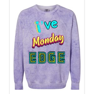 Monday Birthday Edge Friend Friend Dad Son Teacher Colorblast Crewneck Sweatshirt