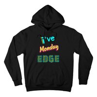 Monday Birthday Edge Friend Friend Dad Son Teacher Hoodie