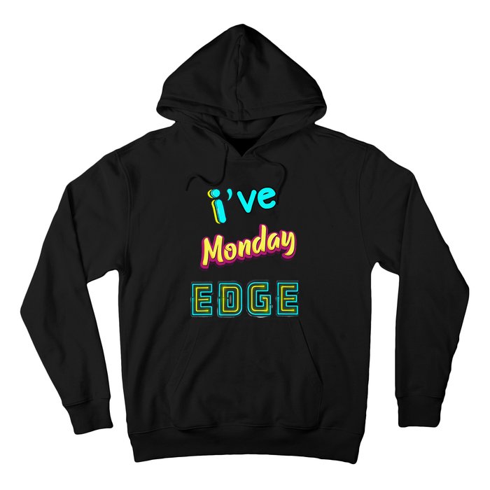 Monday Birthday Edge Friend Friend Dad Son Teacher Hoodie