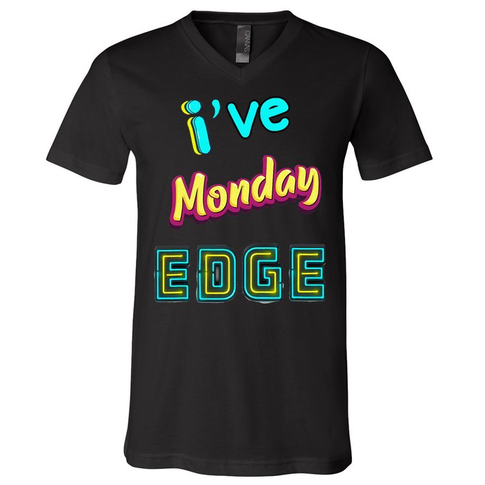 Monday Birthday Edge Friend Friend Dad Son Teacher V-Neck T-Shirt