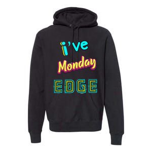 Monday Birthday Edge Friend Friend Dad Son Teacher Premium Hoodie