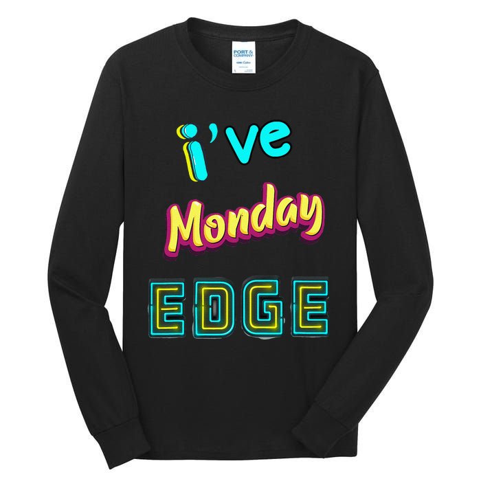 Monday Birthday Edge Friend Friend Dad Son Teacher Tall Long Sleeve T-Shirt