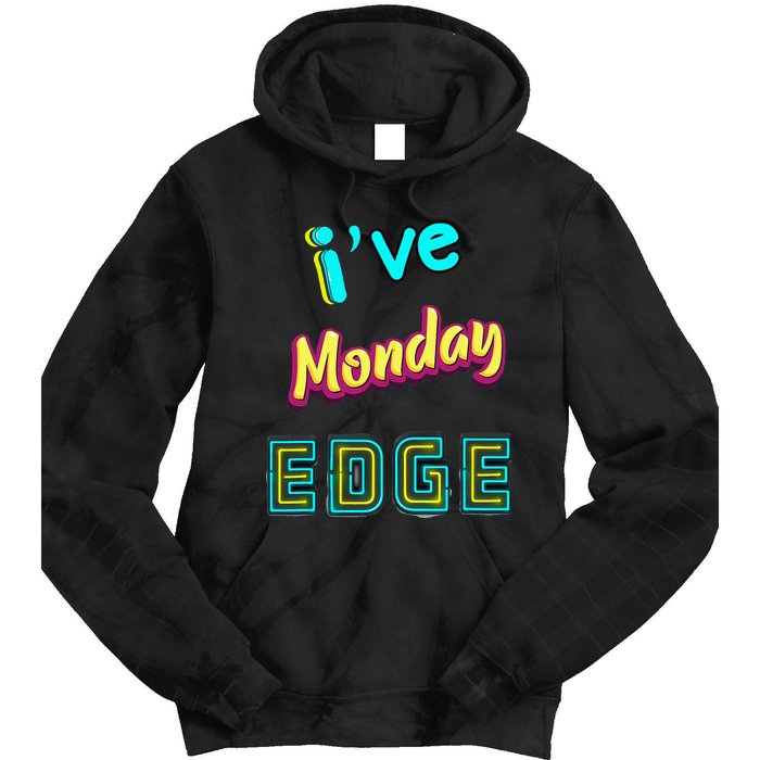 Monday Birthday Edge Friend Friend Dad Son Teacher Tie Dye Hoodie