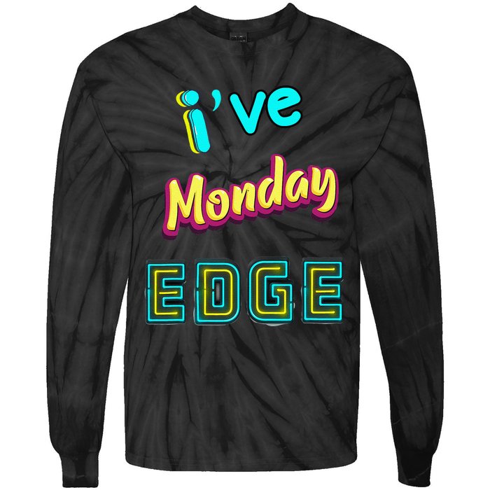 Monday Birthday Edge Friend Friend Dad Son Teacher Tie-Dye Long Sleeve Shirt