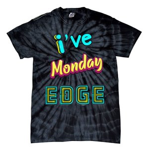 Monday Birthday Edge Friend Friend Dad Son Teacher Tie-Dye T-Shirt