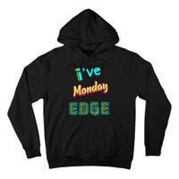 Monday Birthday Edge Friend Friend Dad Son Teacher Tall Hoodie