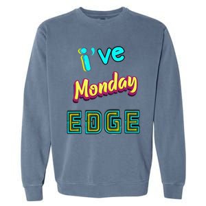 Monday Birthday Edge Friend Friend Dad Son Teacher Garment-Dyed Sweatshirt