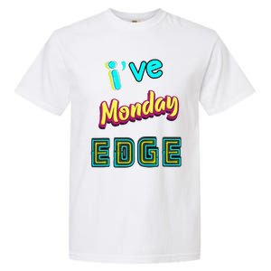 Monday Birthday Edge Friend Friend Dad Son Teacher Garment-Dyed Heavyweight T-Shirt