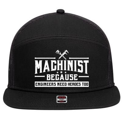 Machinist Because Engineers Need Heroes Too Machinist 7 Panel Mesh Trucker Snapback Hat