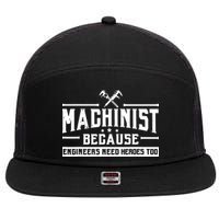 Machinist Because Engineers Need Heroes Too Machinist 7 Panel Mesh Trucker Snapback Hat