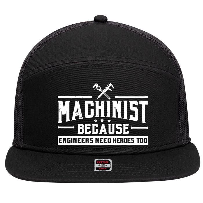 Machinist Because Engineers Need Heroes Too Machinist 7 Panel Mesh Trucker Snapback Hat