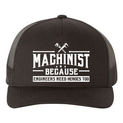 Machinist Because Engineers Need Heroes Too Machinist Yupoong Adult 5-Panel Trucker Hat