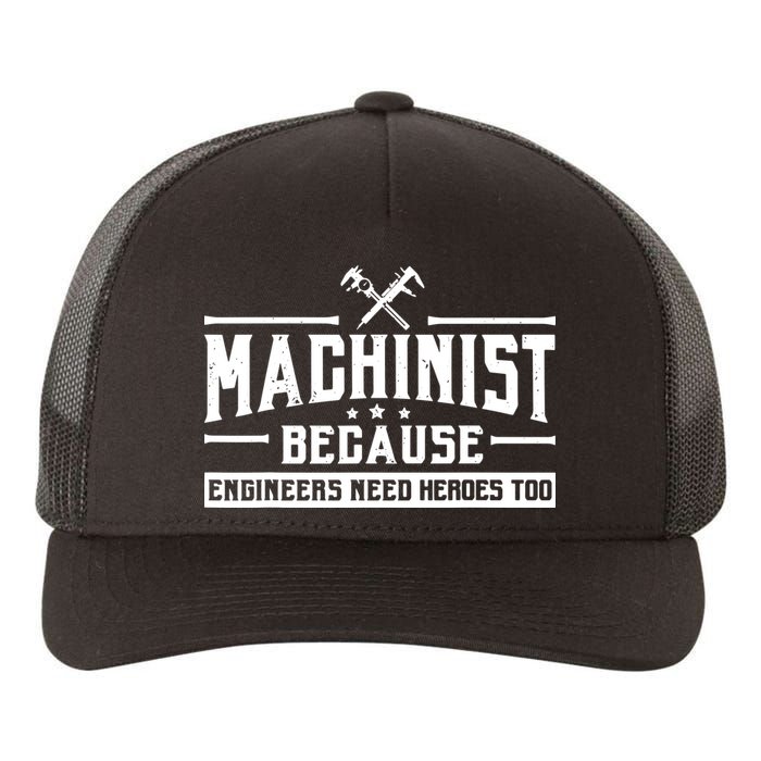 Machinist Because Engineers Need Heroes Too Machinist Yupoong Adult 5-Panel Trucker Hat