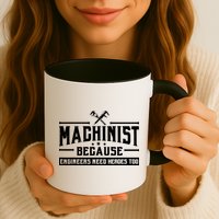 Machinist Because Engineers Need Heroes Too Machinist Mug