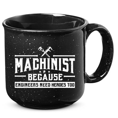 Machinist Because Engineers Need Heroes Too Machinist 15oz Campfire Ceramic Mug