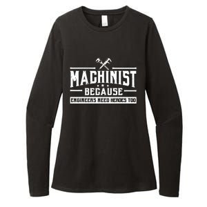 Machinist Because Engineers Need Heroes Too Machinist Womens CVC Long Sleeve Shirt