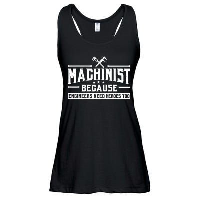 Machinist Because Engineers Need Heroes Too Machinist Ladies Essential Flowy Tank
