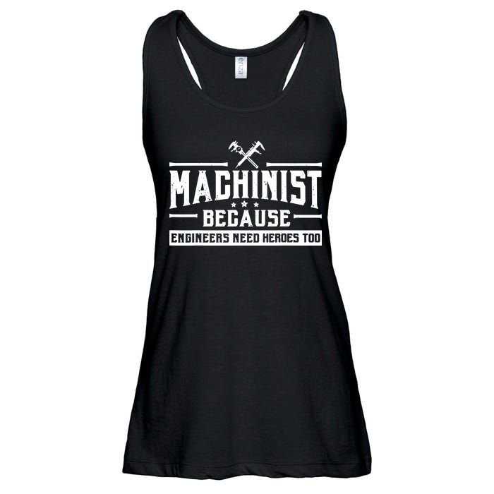 Machinist Because Engineers Need Heroes Too Machinist Ladies Essential Flowy Tank