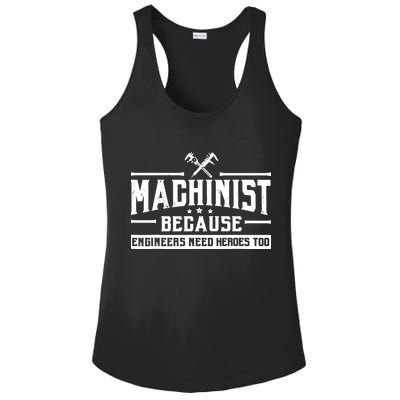 Machinist Because Engineers Need Heroes Too Machinist Ladies PosiCharge Competitor Racerback Tank