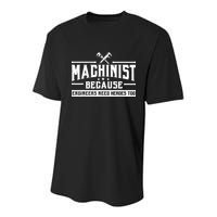 Machinist Because Engineers Need Heroes Too Machinist Youth Performance Sprint T-Shirt
