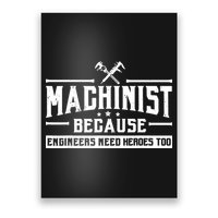 Machinist Because Engineers Need Heroes Too Machinist Poster
