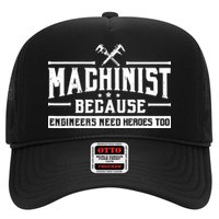 Machinist Because Engineers Need Heroes Too Machinist Trucker Hat