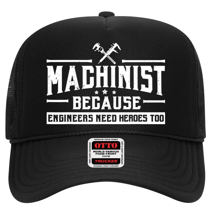 Machinist Because Engineers Need Heroes Too Machinist Trucker Hat