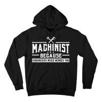 Machinist Because Engineers Need Heroes Too Machinist Tall Hoodie