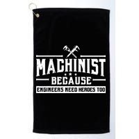 Machinist Because Engineers Need Heroes Too Machinist Golf Towel