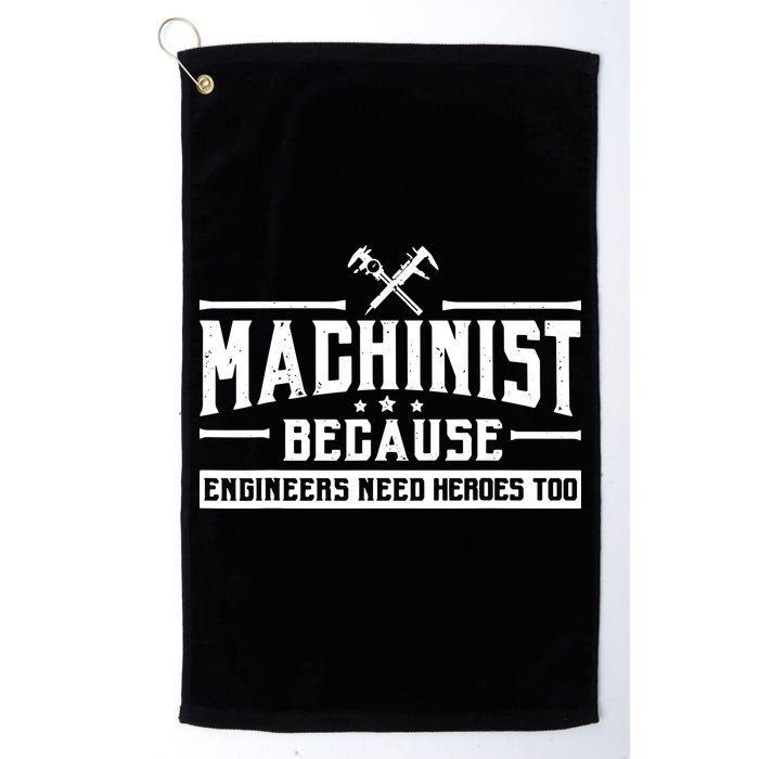 Machinist Because Engineers Need Heroes Too Machinist Golf Towel