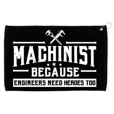 Machinist Because Engineers Need Heroes Too Machinist Grommeted Golf Towel
