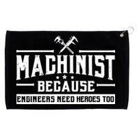 Machinist Because Engineers Need Heroes Too Machinist Grommeted Golf Towel
