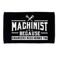 Machinist Because Engineers Need Heroes Too Machinist Microfiber Hand Towel