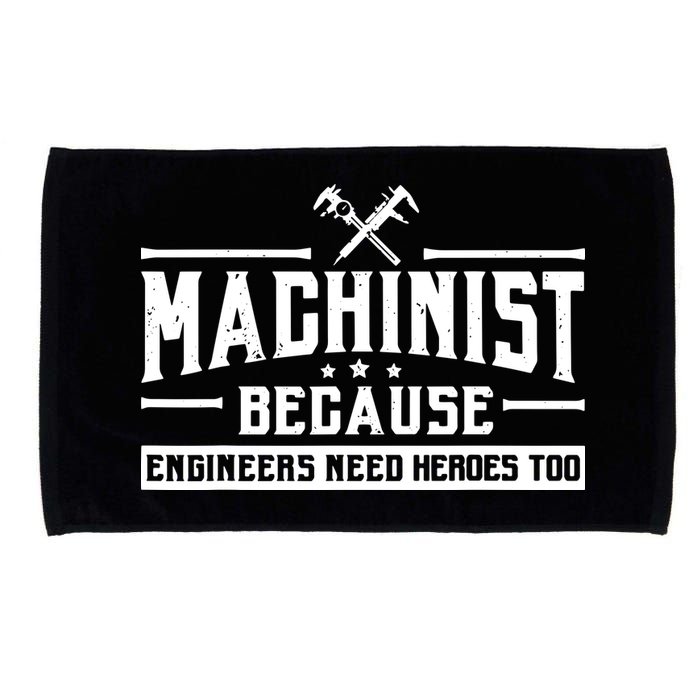 Machinist Because Engineers Need Heroes Too Machinist Microfiber Hand Towel