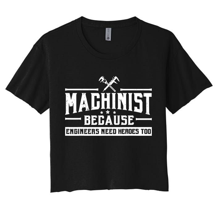 Machinist Because Engineers Need Heroes Too Machinist Crop Top