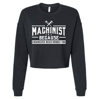 Machinist Because Engineers Need Heroes Too Machinist Cropped Pullover Crew