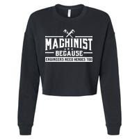 Machinist Because Engineers Need Heroes Too Machinist Cropped Pullover Crew