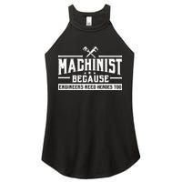 Machinist Because Engineers Need Heroes Too Machinist Women's Perfect Tri Rocker Tank