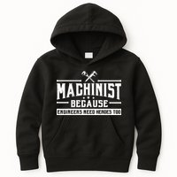 Machinist Because Engineers Need Heroes Too Machinist Kids Hoodie