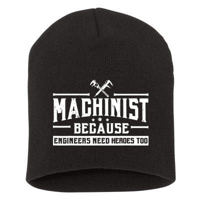 Machinist Because Engineers Need Heroes Too Machinist Short Acrylic Beanie