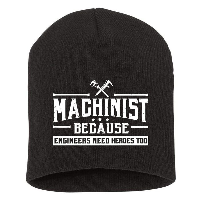 Machinist Because Engineers Need Heroes Too Machinist Short Acrylic Beanie