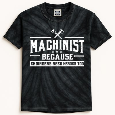 Machinist Because Engineers Need Heroes Too Machinist Kids Tie-Dye T-Shirt