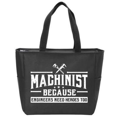 Machinist Because Engineers Need Heroes Too Machinist Zip Tote Bag