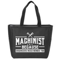 Machinist Because Engineers Need Heroes Too Machinist Zip Tote Bag