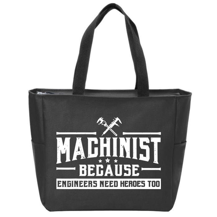 Machinist Because Engineers Need Heroes Too Machinist Zip Tote Bag