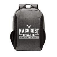 Machinist Because Engineers Need Heroes Too Machinist Vector Backpack