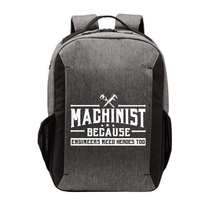 Machinist Because Engineers Need Heroes Too Machinist Vector Backpack