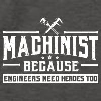 Machinist Because Engineers Need Heroes Too Machinist Vector Backpack