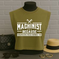 Machinist Because Engineers Need Heroes Too Machinist Garment-Dyed Women's Muscle Tee
